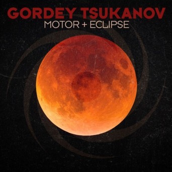 Gordey Tsukanov – Motor + Eclipse