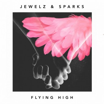 Jewelz & Sparks – Flying High