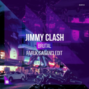 Jimmy Clash – Brutal (Faruk Sabanci Edit)