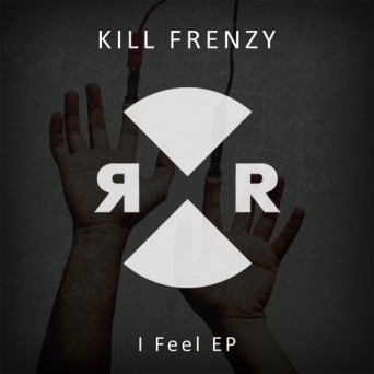 Kill Frenzy – I Feel EP