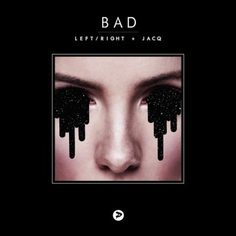 Left/Right & jACQ – Bad
