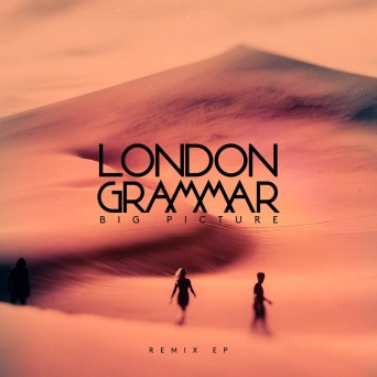 London Grammar – Big Picture (Remix EP)