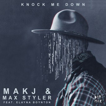 MAKJ & Max Styler – Knock Me Down (feat. Elayna Boynton)