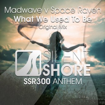 Madwave vs Space Raven – What We Used To Be (SSR300 Anthem)