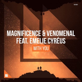 Magnificence, Venomenal, Emelie Cyreus – With You