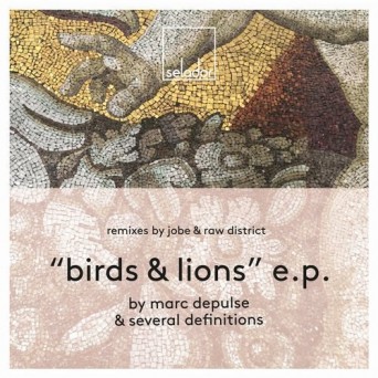Marc DePulse & Several Definitions – Birds & Lions EP