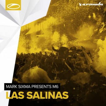 Mark Sixma Pres. M6 – Las Salinas