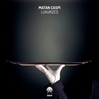 Matan Caspi – Luxurized