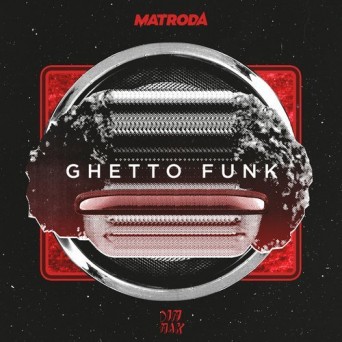 Matroda – Ghetto Funk