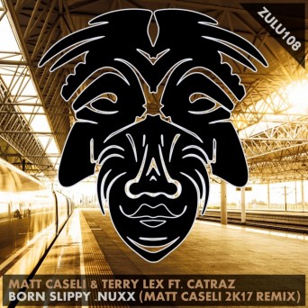 Matt Caseli & Terry Lex, Catras – Born Slippy .Nuxx (Matt Caseli 2K17 Remix)