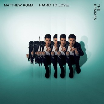 Matthew Koma – Hard To Love (The Remixes)