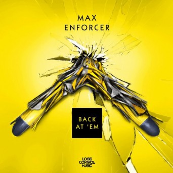 Max Enforcer – Back At ‘Em