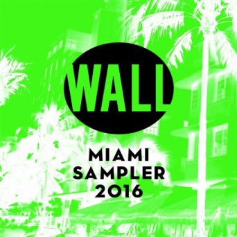 Wall Recordings: Miami Sampler 2016