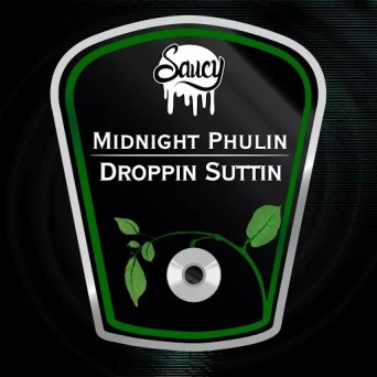 Midnight Phulin – Droppin Suttin