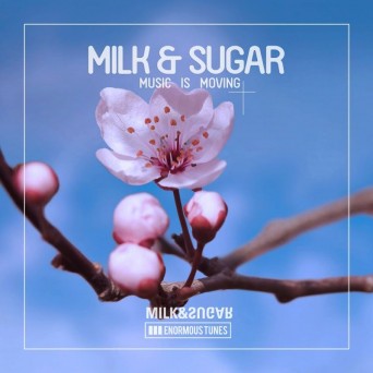Milk & Sugar – Music Is Moving