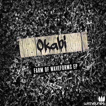 Okabi – Farm Of Waveforms EP