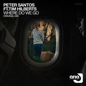 Peter Santos Feat. Tim Hilberts – Where Do We Go