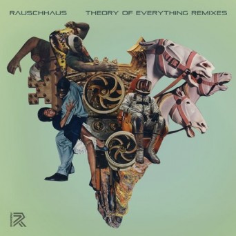 Rauschhaus – Theory of Everything: Remixes