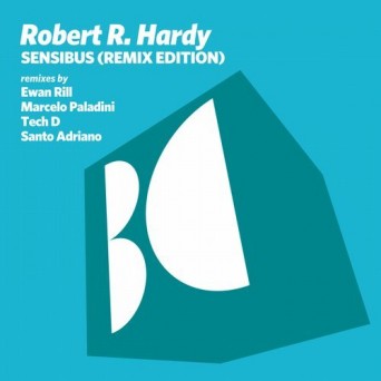 Robert R. Hardy – Sensibus (Remix Edition)
