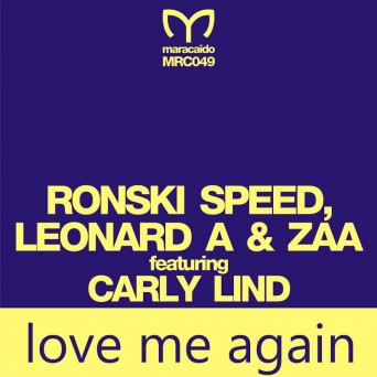 Ronski Speed, Leonard A & Zaa feat. Carly Lind – Love Me Again
