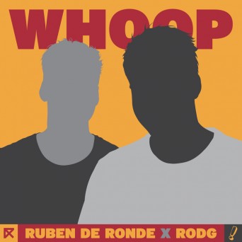 Ruben De Ronde x Rodg – Whoop