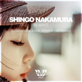Shingo Nakamura – Always (Blood Groove & Kikis, Aeron Aether Remixes)