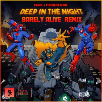 Snails & Pegboard Nerds – Deep in the Night (Barely Alive Remix)
