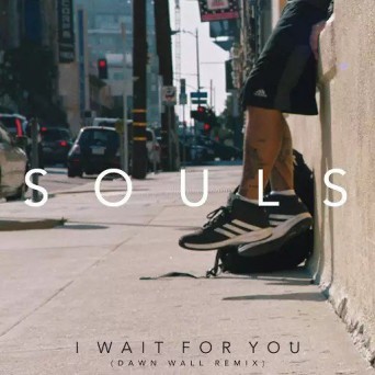Souls – I Wait for You (Dawn Wall Remix)