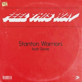 Stanton Warriors – Feel This Way (feat. Grove)