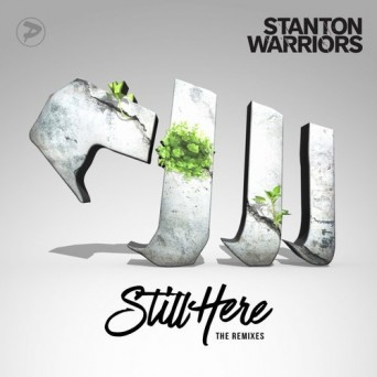 Stanton Warriors – Still Here (The Remixes)