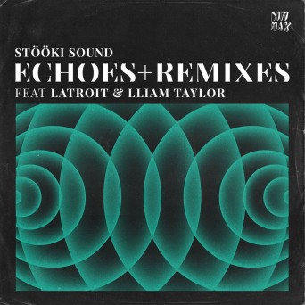 Stöökі Sоund, Latrоit & Lliаm Taylоr – Echоes (Remixes)