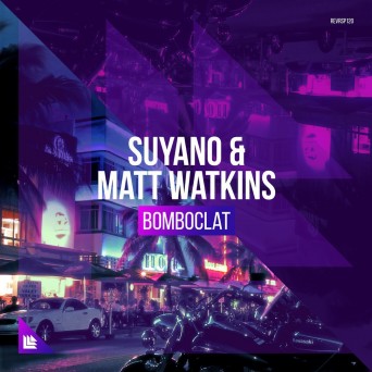 Suyano & Matt Watkins – Bomboclat