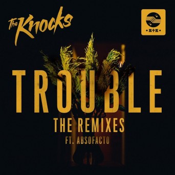 The Knocks – TROUBLE (Remixes)