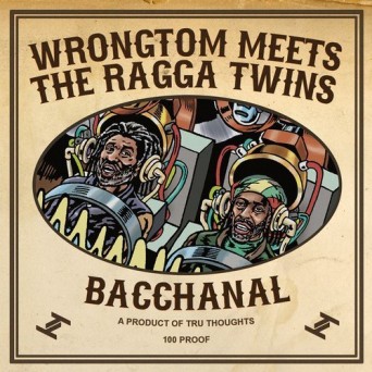 The Ragga Twins & Wrongtom – Bacchanal