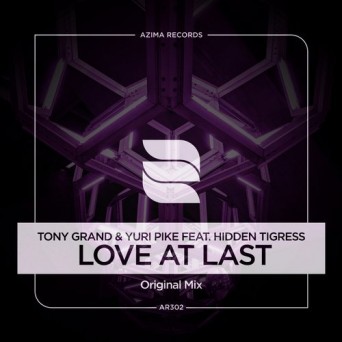 Tony Grand & YURI PIKE feat. Hidden Tigress – Love At Last