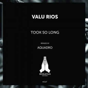 Valu Rios – Took So Long