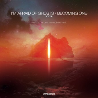 Voxy P – I’m Afraid of Ghosts / Becoming One (The Remixes)