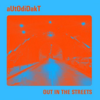 aUtOdiDakT – Out in the Streets