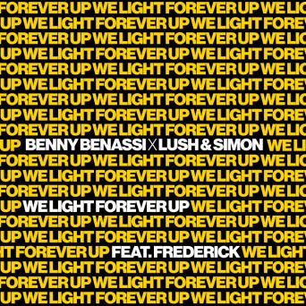 Benny Benassi vs. Lush & Simon – We Light Forever Up (feat. Frederick)