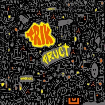 Trik – Fruct