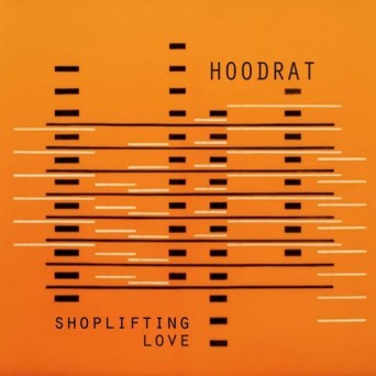 Hoodrat – Shoplifting Love