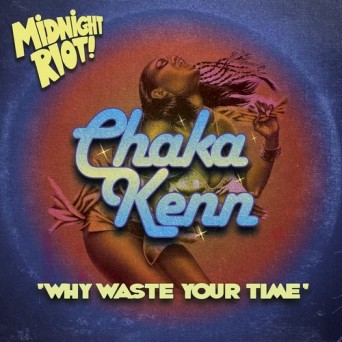 Chaka Kenn – Why Waste Your Time