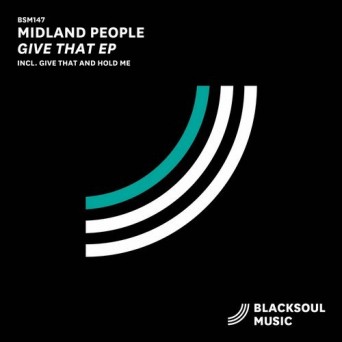 Midland People – Give That