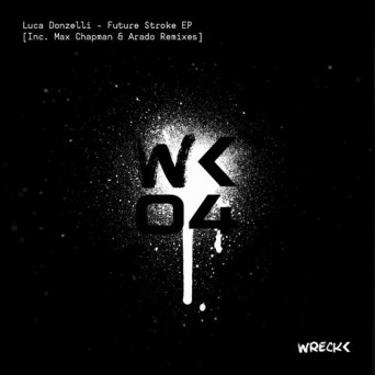 Luca Donzelli – Future Stroke EP [Inc. Max Chapman & Arado Remixes]