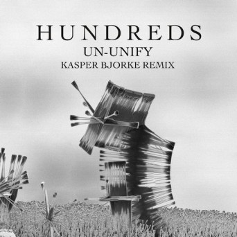 Hundreds – Un-Unify (Kasper Bjorke Remix)