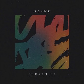 SOAME – Breath