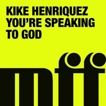 Kike Henriquez – You’re Speaking to God