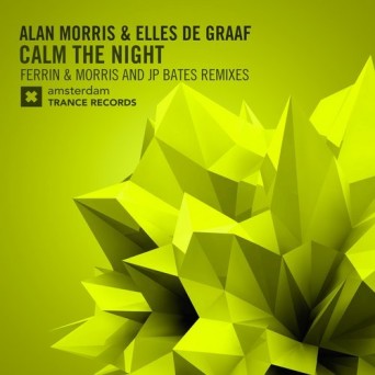 Alan Morris & Elles De Graaf – Calm The Night (The Remixes)