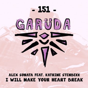 Alex Sonata feat. Katrine Stenbekk – I Will Make Your Heart Break