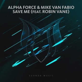 Alpha Force & Mike Van Fabio feat. Robin Vane – Save Me